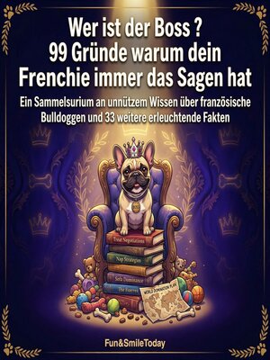cover image of Wer ist der Boss ? 99 Gründe warum dein Frenchie immer das Sagen hat